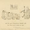 And the great Panjandrum himself, with the little round button on top; ...