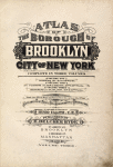 Atlas of the borough of Brooklyn City of New York.