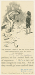 The workmen liked to see him stand among them, talking away, with his hands in his pockets.