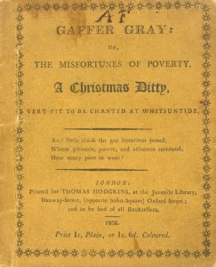 Gaffer Gray: or, The misfortunes of poverty, a Christmas ditty, very fit to be chanted at Whitsuntide