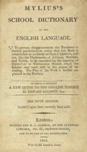 Mylius's school dictionary of the English language ... : to which is prefixed : A new guide to the English tongue. By Edward Baldwin, Esq. The fifth edition.