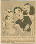 A cartoonist's eye view of "Higher and higher," the delightful new Rodgers and Hart musical comedy which Dwight Wiman is presenting at the Shubert for a third and final week beginning tomorrow night. The players are Shirley Ross, Jack Haley and Marta Eggert