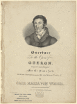 Overture to the opera of Oberon, composed and arranged for the piano forte with an accompaniment for the flute or violin by Carl Maria von Weber