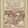 Dat coon has got me guessin'
