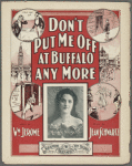 Don't put me off at Buffalo any more ; words by William Jerome ; music by Jean Schwartz.