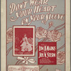 Don't wear your heart on your sleeve ; words by Edw. B. Marks ; Jos. W. Stern.