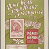 Don't wear your heart on your sleeve ; words by Edw. B. Marks ; music by Jos. W. Stern.