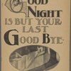 Good-night is but your last good-bye