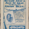 He laid away a suit of gray, to wear the union blue