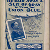 He laid away a suit of gray, to wear the union blue