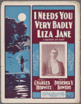 I needs you very badly, Liza Jane