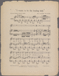 I wants to be a leading lady ; words by George Totten Smith ; music by Harry Von Tilzer.