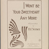 I won't be your sweetheart any more
