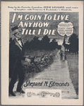 I'm goin' to live anyhow, till I die