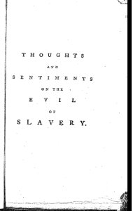 Thoughts and sentiments on the evil and wicked traffic of the slavery and commerce of the human species, humbly submitted to the inhabitants of Great-Britain, by Ottobah Cugoano, a native of Africa.