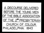 A discourse delivered on the occasion of the death of Mr. James Forten, Sr. in the Second Presbyterian Church of colour of the city of Philadelphia, April 17, 1842, before the young men of the Bible Association of said Church. By the Rev. S. H. Glocester. Published by request.
