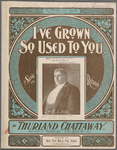I've grown so used to you