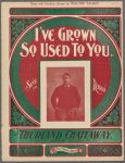 I've grown so used to you