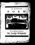 An elegiac poem, on the death of that celebrated divine, and eminent servant of Jesus Christ, the reverend and learned George Whitefield, by Phillis, a servant girl, of 17 years of age, belonging to Mr. J. Wheatley, of Boston
