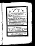 An elegiac poem, on the death of that celebrated divine, and eminent servant of Jesus Christ, the reverend and learned George Whitefield, by Phillis, a servant girl, of 17 years of age, belonging to Mr. J. Wheatley, of Boston