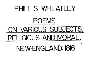 Poems on various subjects, religious and moral: By Phillis Wheatley, Negro servant to Mr. John Wheatley, of Boston, in New England