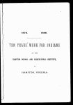 Ten years' work for Indians at the Hampton Normal and Agricultural Institute, at Hampton, Virginia.