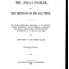 The African problem, and the method of its solution. The annual discourse delivered at the seventy-third anniversary of the American Colonization Society, in the Church of the Covenant, Washington, D. C. January 19, 1890, by Edward W. Blyden.