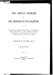 The African problem, and the method of its solution. The annual discourse delivered at the seventy-third anniversary of the American Colonization Society, in the Church of the Covenant, Washington, D. C. January 19, 1890, by Edward W. Blyden.