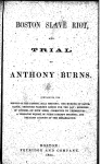 Boston slave riot, and trial of Anthony Burns... 