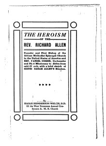 The heroism of the Rev. Richard Allen [microform] : founder and first bishop of the African Methodist Episcopal Church in the United States of America and Rev. Danier Coker, co-founder and first missionary to Africa from said Church : with a brief sket...
