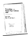 Proceedings of the National Negro Conference, 1909, New York, May 31 and June 1.