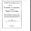 Economic cooperation among the Negroes of Georgia [microform] : report of a social study made by Atlanta University, with the proceedings of the twenty second annual Conference for the Study of Negro problems, held at Atlanta University, on Monday, May the 28th, 1917