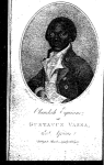 The interesting narrative of the life of Olaudah Equiano, or Gustavus Vassa, the African. Written by himself