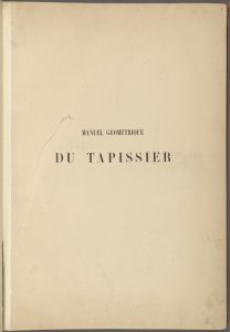 Manuel géométrique du tapissier à l'usage des tapissiers