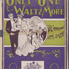 Only one waltz more