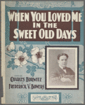 When you loved me in the sweet old days