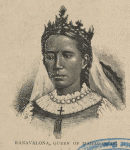 Ranavalona, Queen of Madagascar.