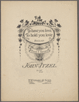 To have you love, to hold you love