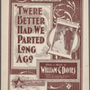 'Twere better had we parted long ago