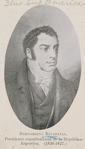 Bernardino Rivadavia. Presidente constitucional de la República Argentina. (1826-1827)