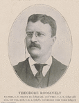 Theodore Roosevelt. Ex-Pres. N.Y. Police Bd. (1895-97). Ass't Sec. U.S. N. (1897-98). Col., 1st Vol. Cav. U.S.A. (1898). Governor New York (1899-);