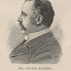 Mr. George Russell. Under-Secretery India Office. Born 1853. Elected M.P. for North Bedfordshire in new Parliament; author; educated at Harrow and at University College, Oxford