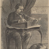 [William Howard Russell seated at a desk.] . . .The London "times."--(From a drawing by Theodore R. Davis, Esq.)