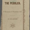 The peddler ... a romance of American life, [Cover]
