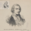Major General Arthur St. Clair ; General St. Clair.