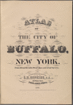 Atlas of the city of Buffalo, New York. From official records, private plans and actual surveys. Surveyed & Published under the direction of G.M. Hopkins, C.E., 302 Walnut St., Philadelphia. 1891.