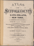 Atlas of Suffolk County, Long Island, New York. Sound Shore. Based upon maps on file at the county seat in riverhead and upon Private plans and surveys furnished by surveyors and individual owners supplemented by careful measurements & field observations by our own corps of engineers completed in Two Volumes. Volume One: South Side Ogean Shore. Volume Two: North Side Sound Shore. Published by E. Belcher Hyde, 5 Beekman St. Manhattan, 97 Liberty St. Brooklyn.1902. Volume One.