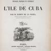 Histoire physique, politique et naturelle de l'ile de Cuba
