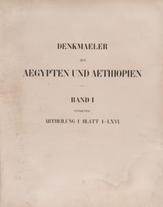 Denkmaeler aus Aegypten und Aethiopien nach den Zeichnungen der von seiner Majestat dem Koenige von Preussen Friedrich Wilhelm IV nach diesen Landern gesendeten und in den Jahren 1842-1845 ausgefuhrten wissenschaftlichen Expedition ...