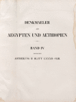 Title page]  Denkmaeler aus Aegypten und Aethiopien. Band IV enthaltend Abtheilung II Blatt LXXXII-CLIII [82-153]